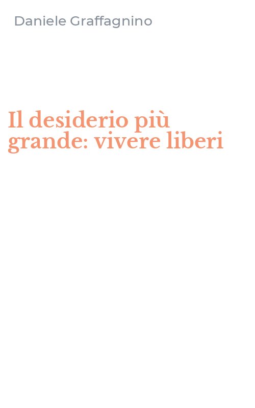 Il desiderio più grande: vivere liberi