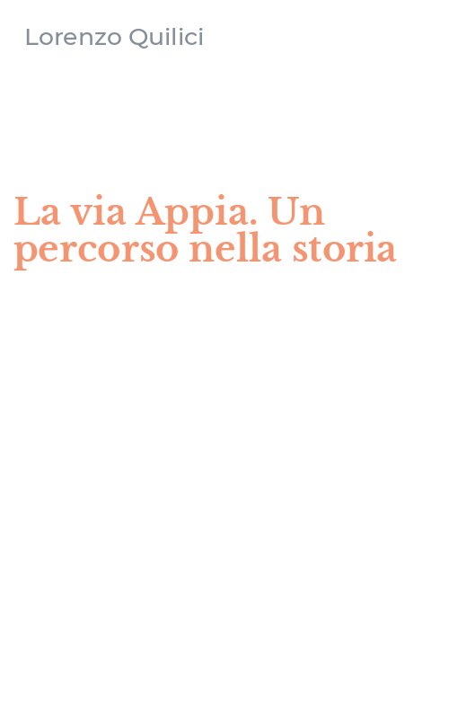 La via Appia. Un percorso nella storia