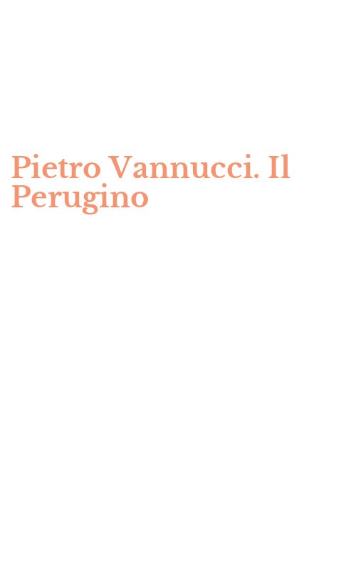 Pietro Vannucci. Il Perugino