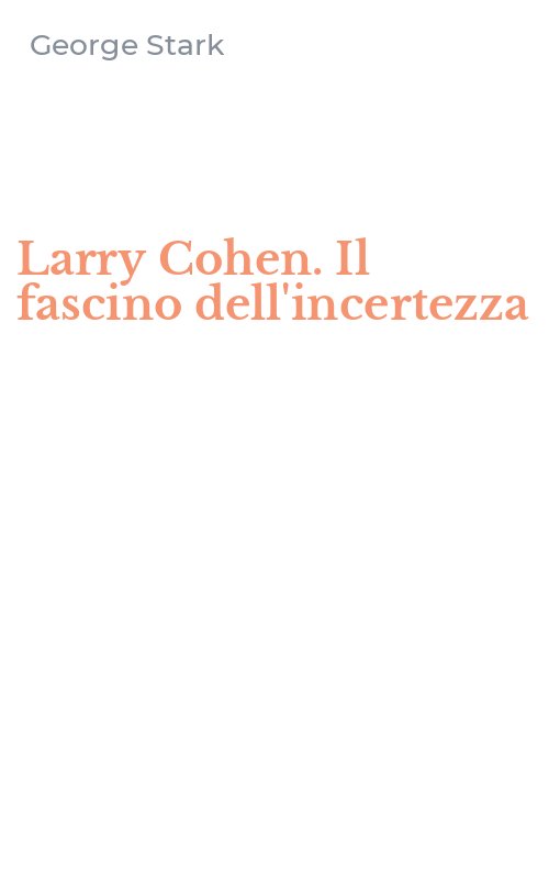 Larry Cohen. Il fascino dell'incertezza