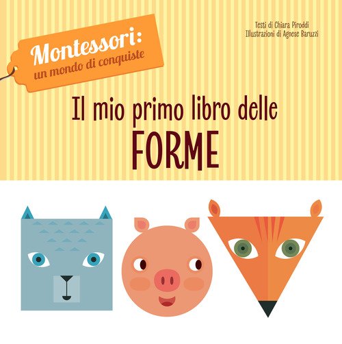 Il mio primo libro delle forme. Montessori: un mondo di conquiste - Chiara  Piroddi - WHITE STAR - Libro Ancora Store