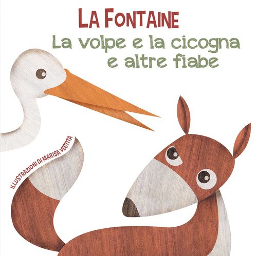 La volpe e la cicogna e altre fiabe