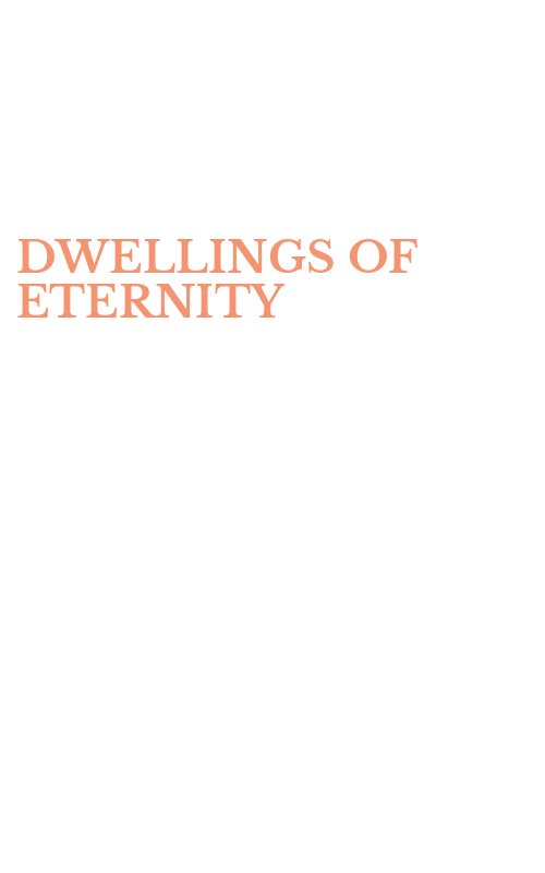 DWELLINGS OF ETERNITY
