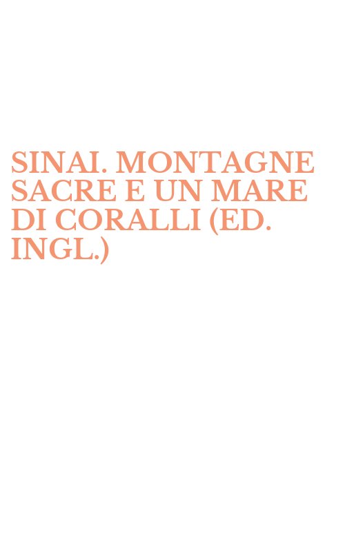 SINAI. MONTAGNE SACRE E UN MARE DI CORALLI (ED. INGL.)
