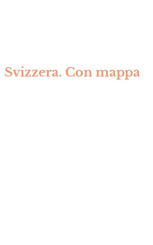 Svizzera. Con mappa