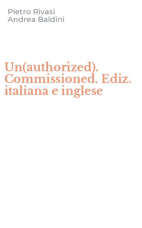 Un(authorized). Commissioned. Ediz. italiana e inglese