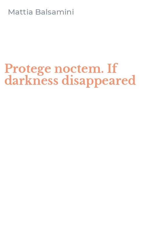 Protege noctem. If darkness disappeared