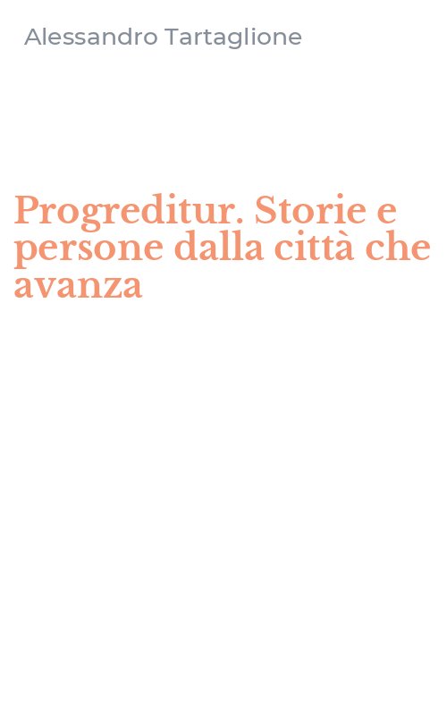 Progreditur. Storie e persone dalla città che avanza