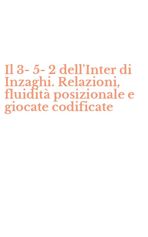 Il 3-5-2 dell'Inter di Inzaghi. Relazioni, fluidità posizionale e giocate codificate