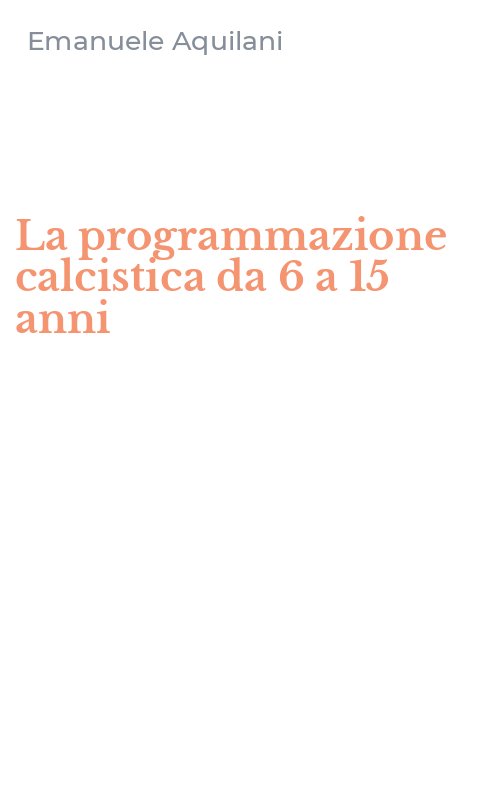 La programmazione calcistica da 6 a 15 anni