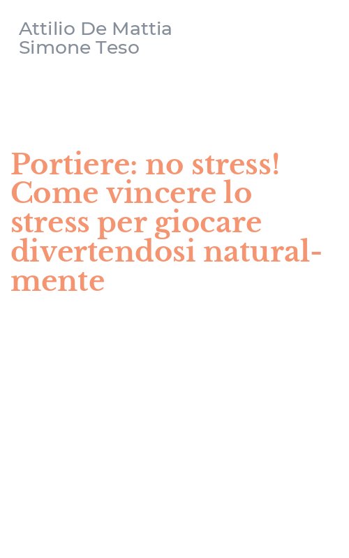 Portiere: no stress! Come vincere lo stress per giocare divertendosi natural-mente