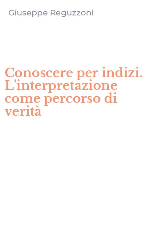 Conoscere per indizi. L'interpretazione come percorso di verità