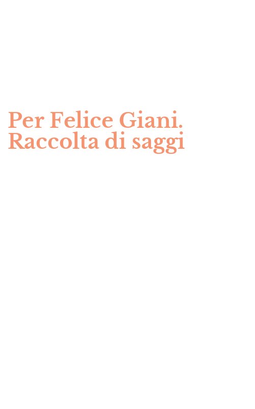 Per Felice Giani. Raccolta di saggi