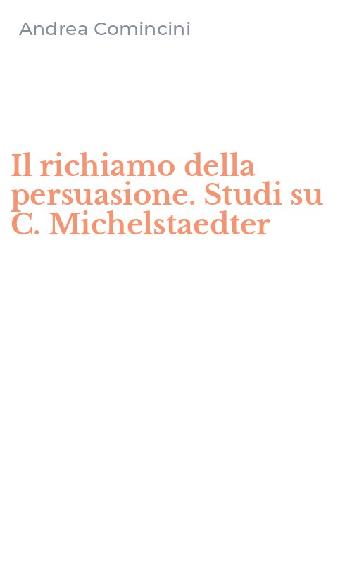 Il richiamo della persuasione. Studi su C. Michelstaedter
