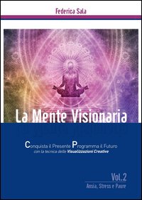 La mente visionaria. Ansia, stress & paure