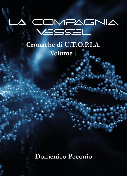 La compagnia Vessel. Cronache di U.T.O.P.I.A.