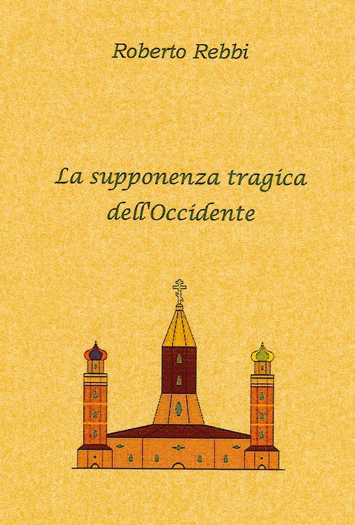La supponenza tragica dell'Occidente