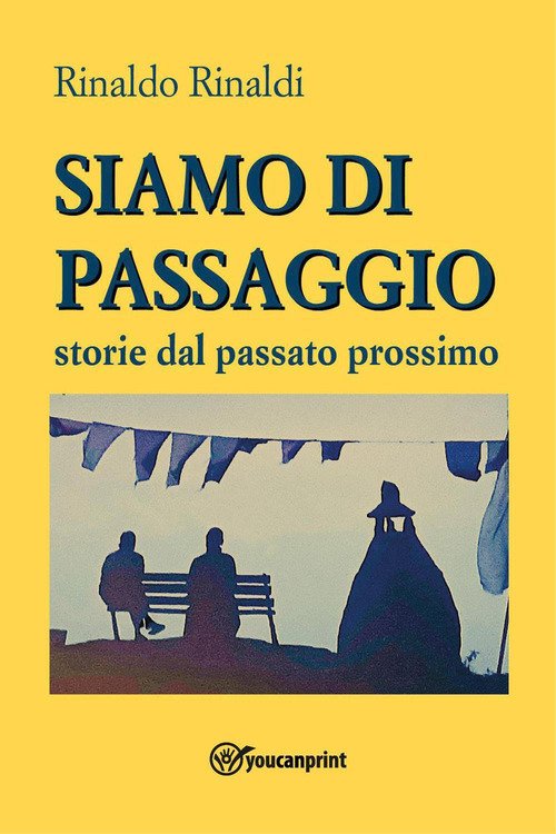 Siamo di passaggio. Storie dal passato prossimo