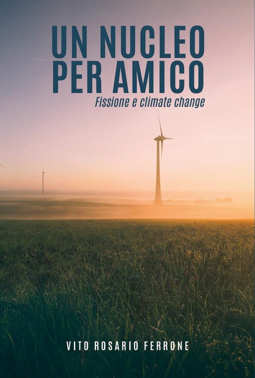 Un nucleo per amico. Fissione e climate change
