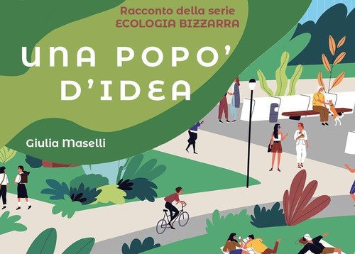 Una popo' d'idea. Serie ecologia bizzarra