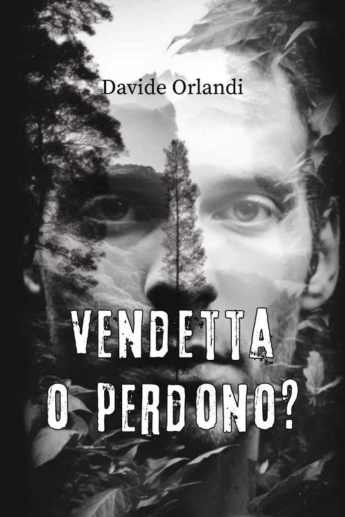 Vendetta o perdono?