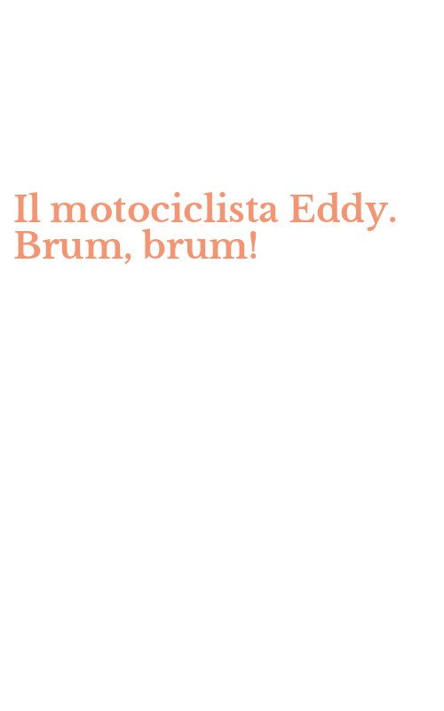 Il motociclista Eddy. Brum, brum!