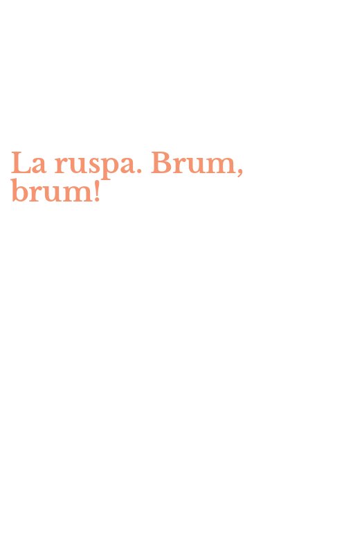 La ruspa. Brum, brum!