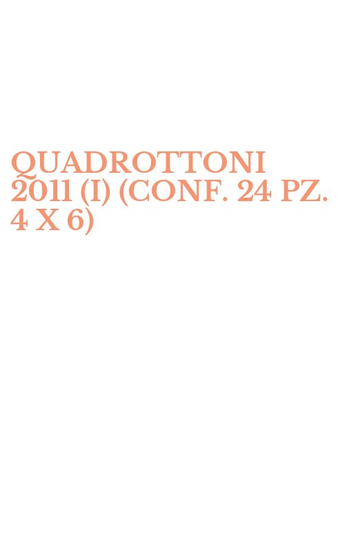 QUADROTTONI 2011 (I) (CONF. 24 PZ. 4 X 6)
