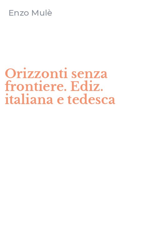Orizzonti senza frontiere. Ediz. italiana e tedesca