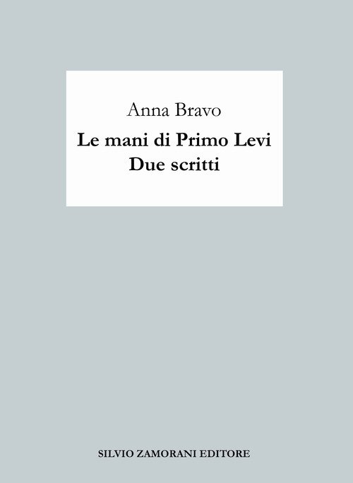 Le mani di Primo Levi. Due scritti
