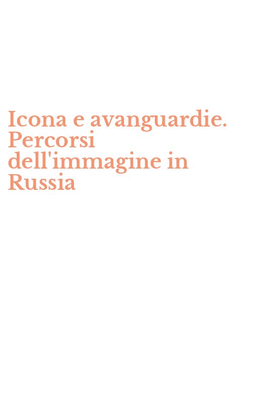 Icona e avanguardie. Percorsi dell'immagine in Russia