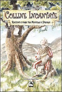 Colline incantate. Racconti e fiabe tra Montello e Prealpi