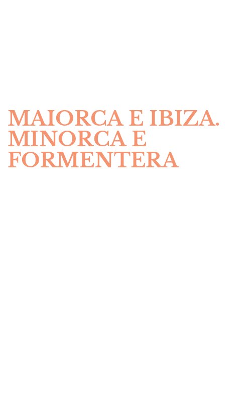 MAIORCA E IBIZA. MINORCA E FORMENTERA