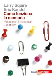 Come funziona la memoria. Meccanismi molecolari e cognitivi