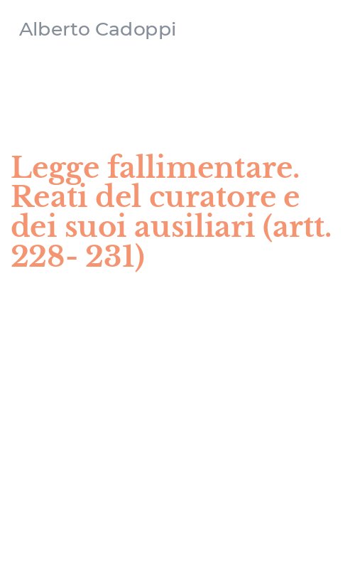 Legge fallimentare. Reati del curatore e dei suoi ausiliari (artt. 228-231)