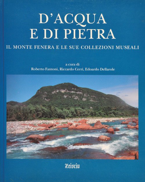 D'acqua e di pietra. Il monte Fenera e le sue collezioni museali