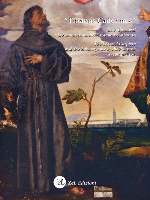 «Titianus Cadorinus». La Pala Gozzi e la Sommersione del Faraone a confronto-The Gozzi Altarpiece and the Submergence of the Pharaoh in comparison