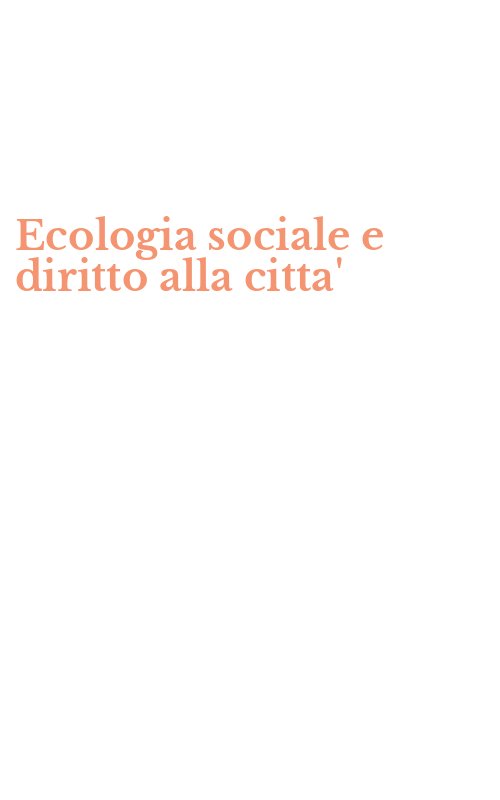 Ecologia sociale e diritto alla citta'