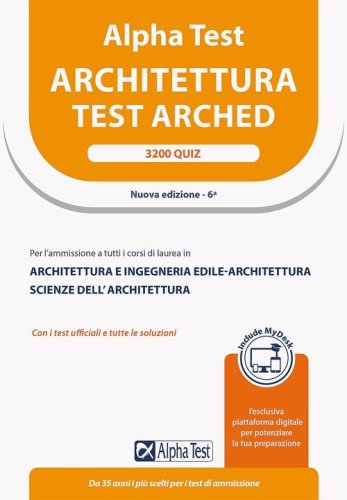 Alpha Test Architettura. 3200 quiz. Per l'ammissione a tutti i corsi di laurea in Architettura e Ingegneria Edile-Architettura, Scienze dell'architettura. Ediz. MyDesk