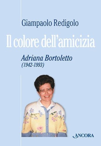 Il colore dell'amicizia. Adriana Bortoletto