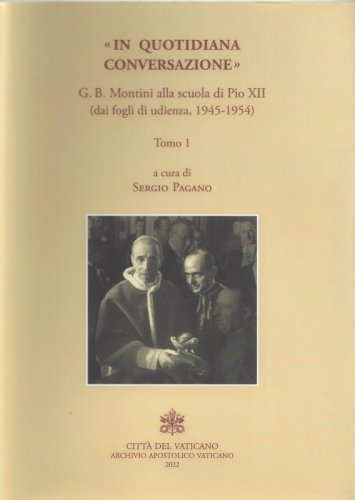 In «quotidiana conversazione». G. B. Montini alla scuola di Pio XII (dai fogli di udienza, 1945-1954)