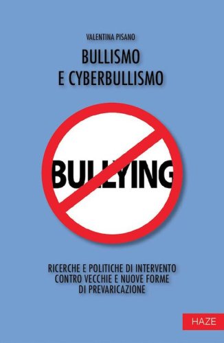 Bullismo e cyberbullismo. Ricerche e politiche di intervento contro vecchie e nuove forme di prevaricazione