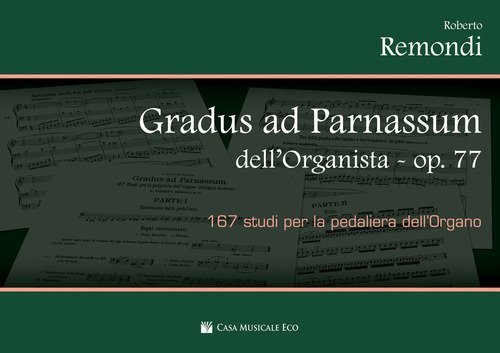 Gradus ad Parnassum dell'organista op.77. 167 studi per la pedaliera dell'organo