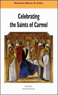 Celebrating the saints of Carmel. A commentary on the Carmelite proper of the mass and the liturgy of the hours