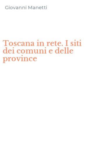 Toscana in rete. I siti dei comuni e delle province