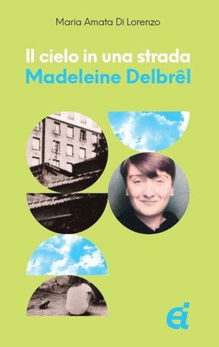 Il cielo in una strada. Madeleine Delbrel
