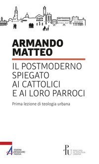 Il postmoderno spiegato ai cattolici e ai loro parroci. Prima lezione di teologia urbana - URBANA