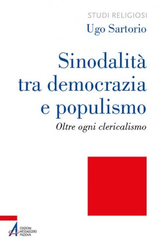 Sinodalità tra democrazia e populismo. Oltre ogni clericalismo