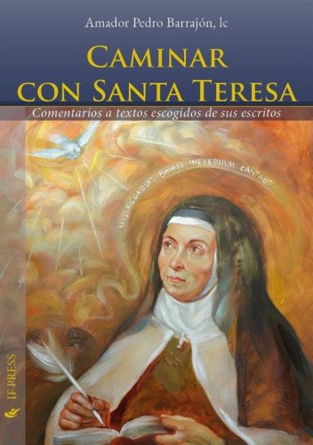 Caminar con Santa Teresa. Comentarios a textos escogidos de sus escritos