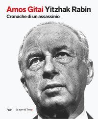 Yitzhak Rabin. Cronache di un assassinio